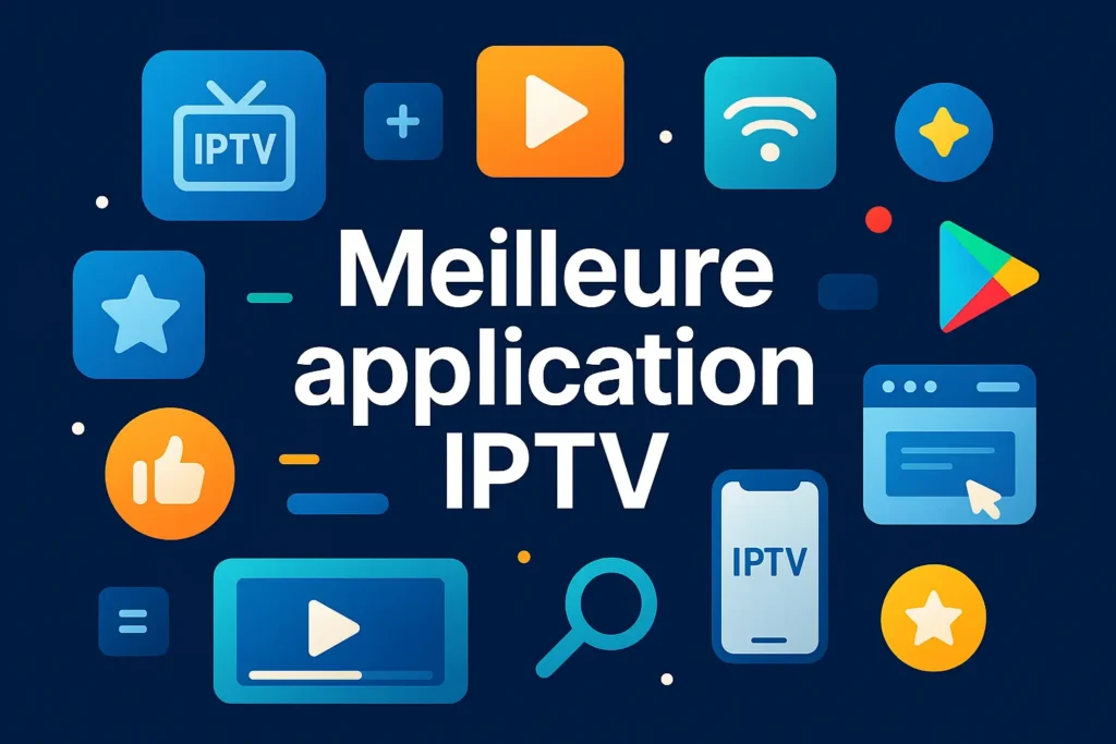 meilleur application IPTV