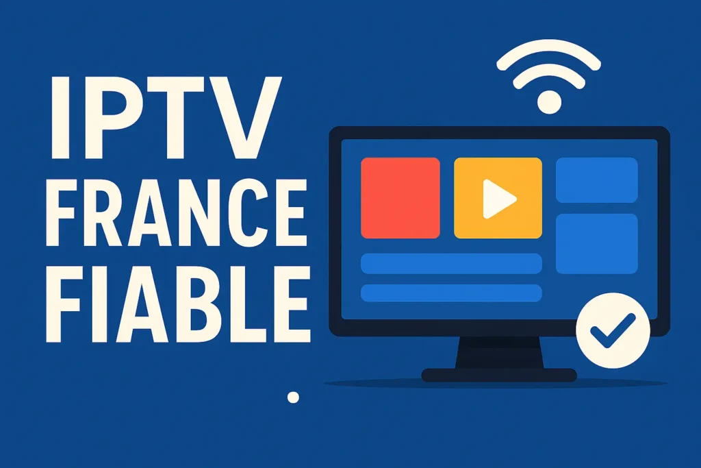 IPTV France fiable