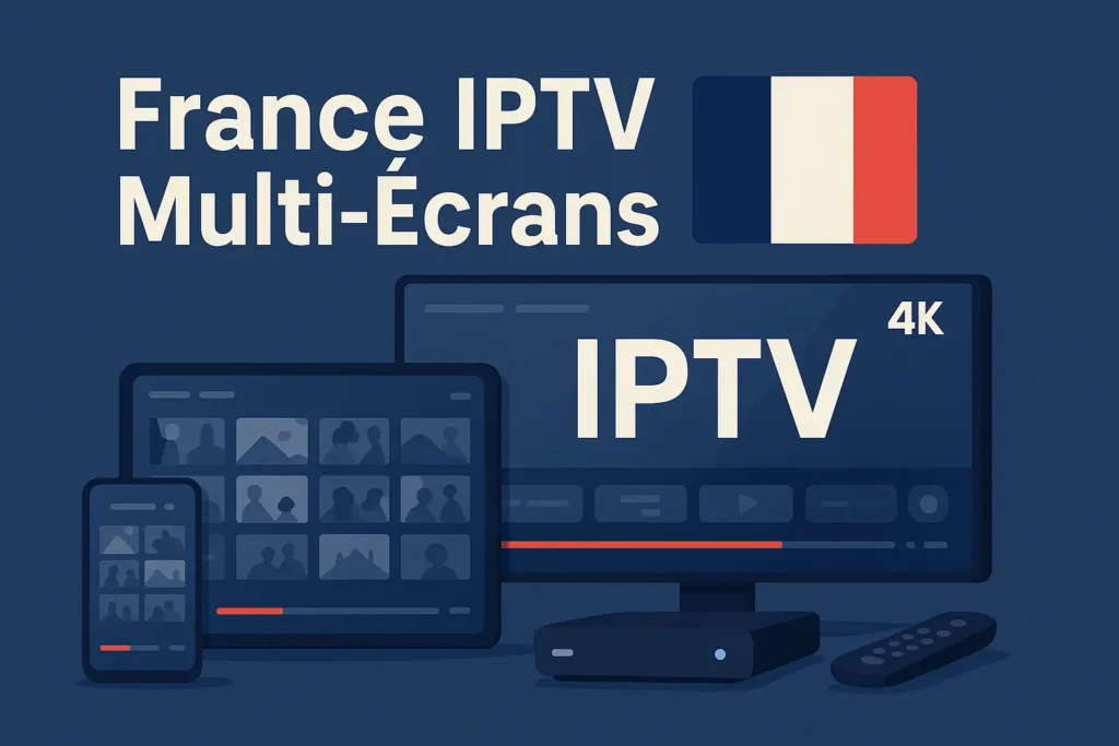 France IPTV Multi-Écrans